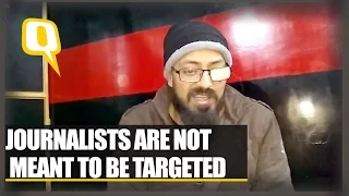 The Quint: Journalists Are Not Meant to Be Targeted says Xuhaib Maqbool