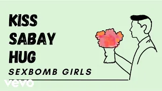 Sexbomb Girls - Kiss Sabay Hug [Lyric Video]
