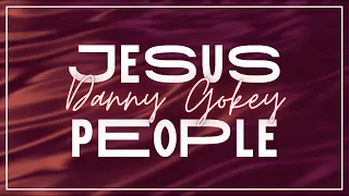 Jesus People (Lyric Video) Danny Gokey
