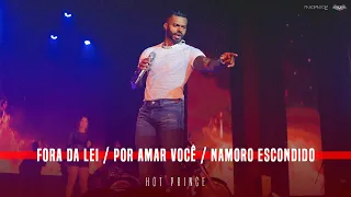 Fora da Lei | Por amar você | Namoro Escondido | HOT PRINCE