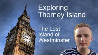 The Lost Island of Westminster, Exploring London's 'Thorney Island'