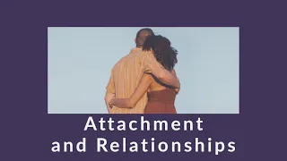 Attachment and Relationships