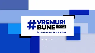 Vremuri Bune Primul în Moldova 21:00 10 mai 2023