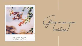 Gloire à son Nom (Anástasis) Cover - Alexa - Alex'heartbeat