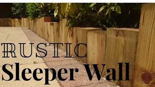 Building A Wall With Softwood Sleepers