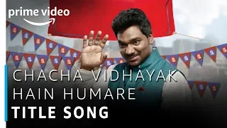 Chacha Vidhayak Hain Humare | Zakir Khan | Prime Exclusive | Title Song | Amazon Prime Video