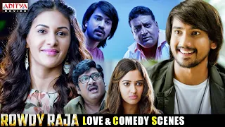 Rowdy Raja Movie Love & Comedy Scenes | South Movie | Raj Tarun, Amyra Dastur, Rajendra Prasad