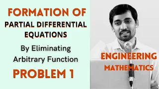 Problem 1 | Eliminating Arbitrary Function |Formation of  PARTIAL DIFFERENTIAL EQUATIONS   |