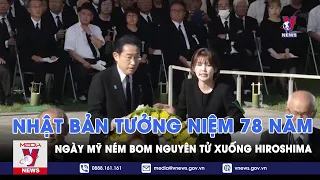 Nhật Bản tưởng niệm 78 năm ngày Mỹ ném bom nguyên tử xuống Hiroshima - Tin thế giới - VNEWS