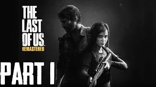 The Last of Us Remastered Gameplay Walkthrough Part 1 - Sad Intro (PS4 1080p)