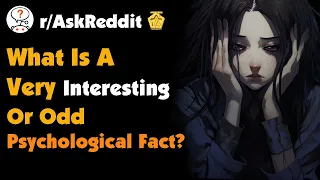 What Is A Very Interesting Or Odd Psychological Fact?