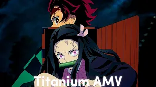 Titanium AMV | Nezuko AMV |