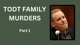 TODT FAMILY MURDERS PART 1