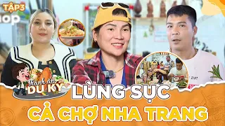 Thánh Ăn Du Ký #3| Nga Sumo LÙNG SỤC cả chợ đêm Nha Trang nhưng vẫn thấy ĐÓI