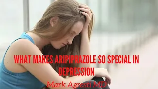 What Makes Aripiprazole So Unique In Depression | Mark Agresti