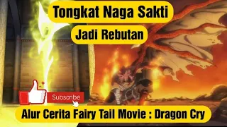 Alur Cerita Fairy Tail Movie : Dragon Cry