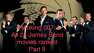 Ranking 007: all 24 James Bond Movies ranked (part 2)
