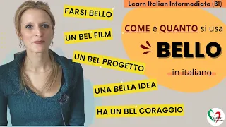 18. Learn Italian Intermediate (B1): Come e quanto si usa "bello" in italiano