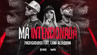 Pacificadores - Má Intencionada feat Lana [Official Music]