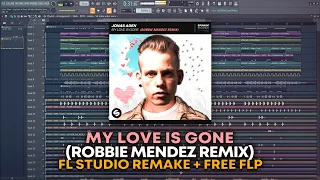 Jonas Aden - My Love Is Gone (Robbie Mendez Remix) [FL Studio Remake + FREE FLP]