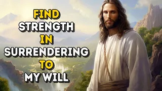 Today's Message from God: Find Strength in Surrendering to My Will | God Message Now