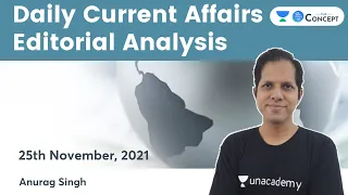 Daily Current Affairs Editorial Analysis | 25 Nov 2021 | Crack UPSC CSE/IAS 2022/23 | Anurag Singh