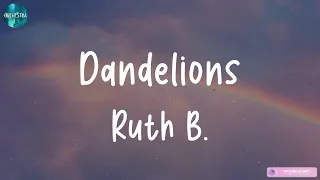 Ruth B. - Dandelions (Lyrics) || ZAYN, Charlie Puth,... (MIX LYRICS)