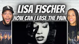 WE'RE SHOOK!| FIRST TIME HEARING Lisa Fischer -  How Can I Ease The Pain REACTION