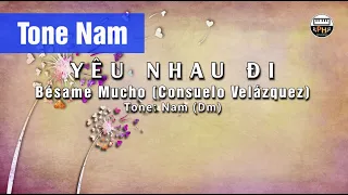 Karaoke Yêu Nhau Đi - Besame Mucho | Tone Nam (Dm)