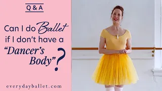 Can I Do Ballet If I Don't Have A Dancer's Body?