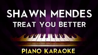 Shawn Mendes - Treat You Better | Higher Key Piano Karaoke Instrumental Lyrics Cover Sing Along