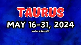 KAILANGAN MONG PAKINGGAN ITO! ♉️ TAURUS MAY 16-31, 2024 General/Money/Love Tagalog #KAPALARAN888
