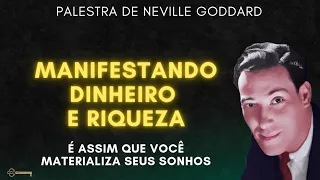 COMO MATERIALIZAR SEUS SONHOS? | PALESTRA NEVILLE GODDARD