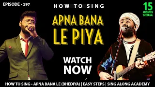 How To Sing - Apna Bana Le | Arijit Singh | Song Tutorial | Episode - 197 | Sing Along