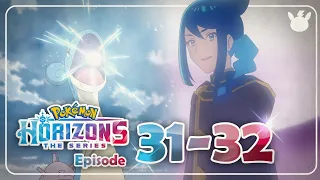 What Happened in Pokémon Horizons Episode 31-32?