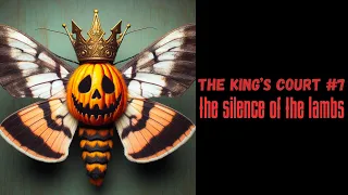 The King's Court #7 - The Silence of the Lambs