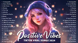 Positive Vibes Music 💕Tiktok viral songs ~ TIktok music 2024