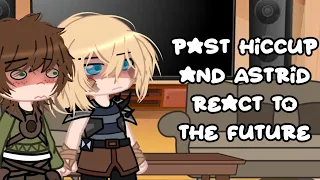 Past hiccup and Astrid react to the future|| please read description|| 1/2|| Ray||