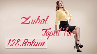 Zuhal Topal'la 128. Bölüm (HD) | 17 Şubat 2017