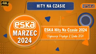 Hity Radio Eska Marzec 2024 || Najlepsza radiowa muzyka 2024 || Mega Mix 2024