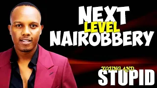 Next Level Nairobbery - Young & Stupid 4 Ep 2