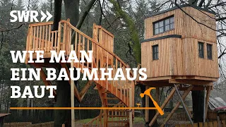 Wie man ein Baumhaus baut | SWR Handwerkskunst