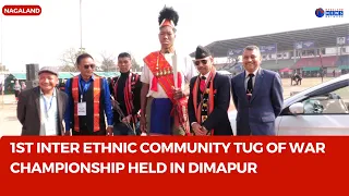 1ST INTER ETHNIC COMMUNITY TUG OF WAR CHAMPIONSHIP HELD IN DIMAPUR