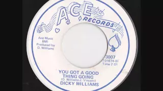 Dicky Williams   You got a good thing going