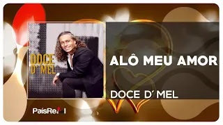 Doce D`Mel - Alô Meu Amor