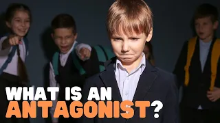 What Is an Antagonist? | Learn all about the antagonist character and how to spot them in stories