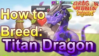 How to Breed: Legendary TITAN Dragon - Dragon Mania Legends