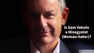 Is Sam Vaknin a Misogynist (Woman-hater)?