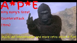 A*P*E : King Kong's Great Counterattack (1976) DRIVE-IN edition