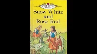 Snow White and Rose Red Well Loved Tales